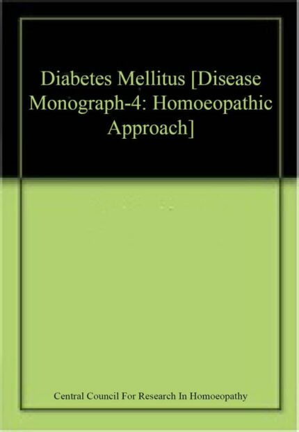 Diabetes Mellitus [Disease Monograph-4: Homoeopathic Approach]