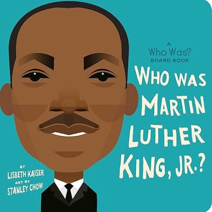 Who Was Martin Luther King, Jr.?: A Who Was? Board Book