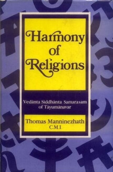 Harmony of Religions: Vedanta Siddhanta Samarasam of Tayumanavar