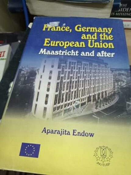 France, Germany and the European Union: Maastricht and After