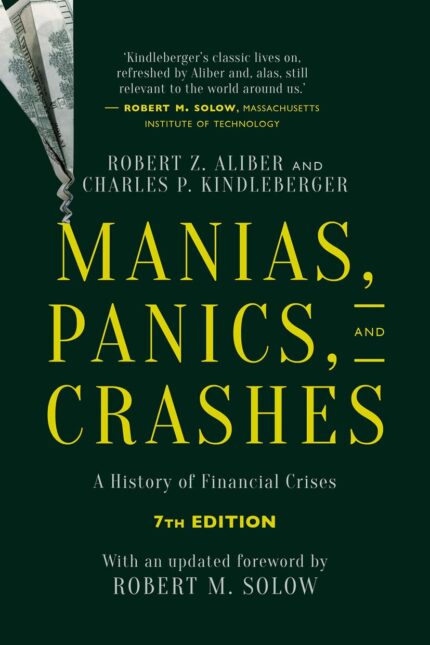 Manias Panics and Crashes: A History of Financial Crises Seventh Edition