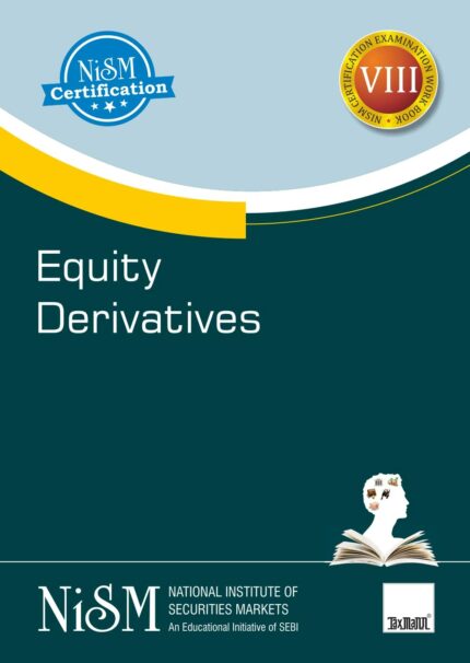 NISM's Equity Derivatives ? Covering the basics of equity derivatives, trading strategies using equity futures & options, clearing settlement and risk management, etc.
