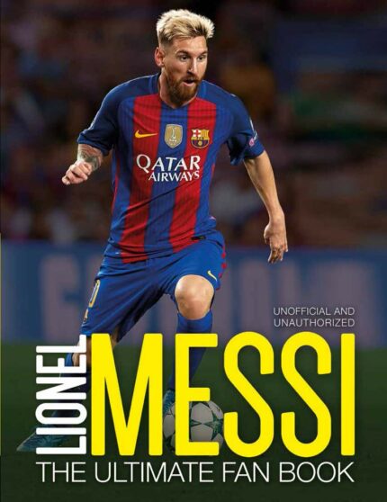 Lionel Messi: The Ultimate Fan Book