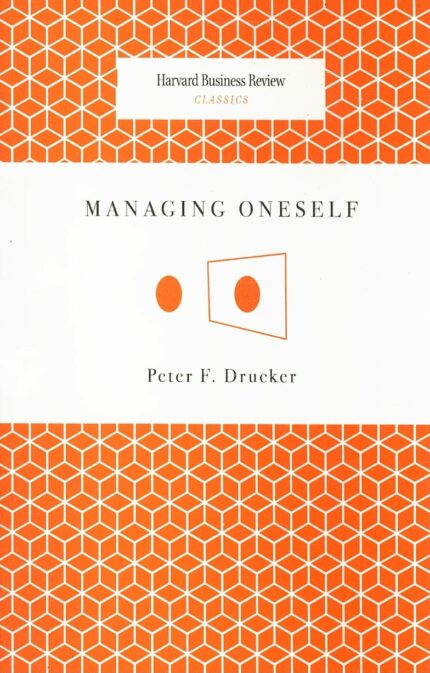 Managing Oneself (Harvard Business Review Classics)