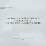 A Buddhist Correspondence: The Letters of Lo-Chen Bsod-Nams Rgya-Mtsho and Life and Travels of Lo-Chen Bsod-Nams Rgya-Mtsho (2 Vols.)