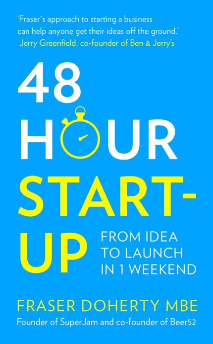 48-Hour Start-Up: From Idea to Launch in 1 Weekend