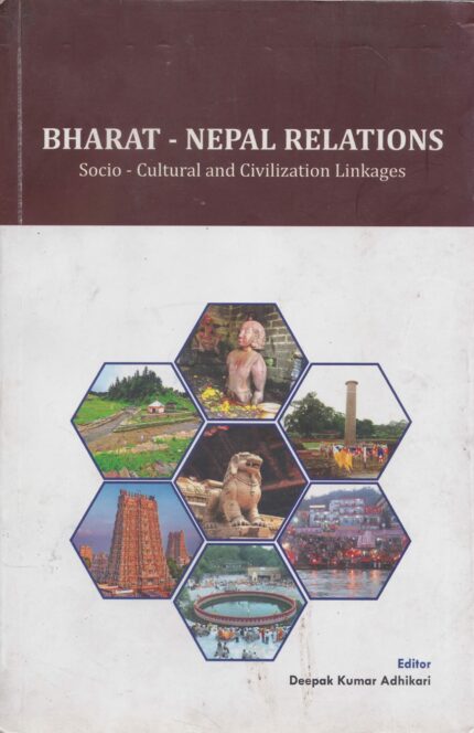 Bharat - Nepal Relations: Socio - Cultural and Civilization Linkages