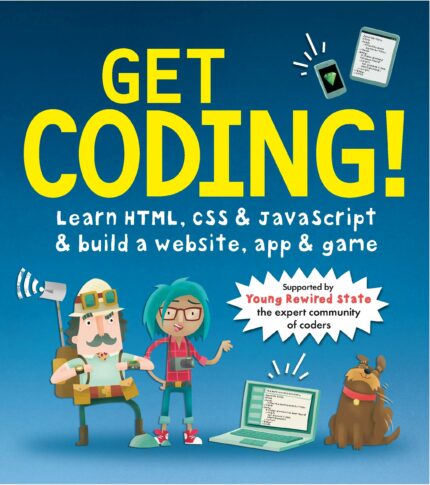 Get Coding! Learn HTML  CSS  and JavaScript and Build a Website  App  and Game