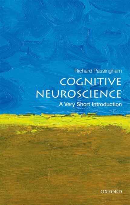 COGNITIVE NEUROSCIENCE P VSI: A Very Short Introduction