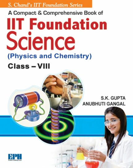 A Compact & Comprehensive Book of IIT Foundation (Physics & Chemistry) - Class 8