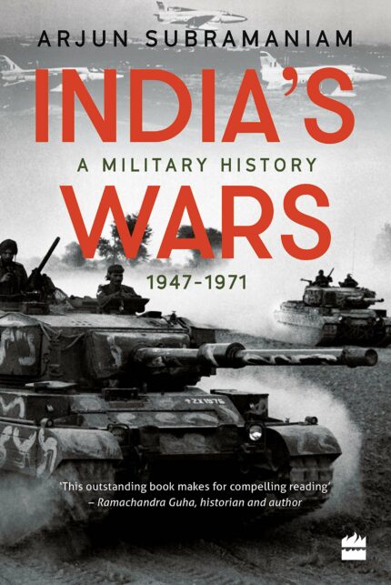 India's Wars: A Military History  1947-1971